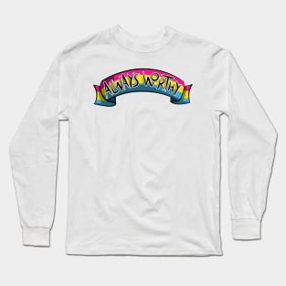 Always Worthy - Pan Pride Long Sleeve T-Shirt